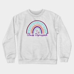 Class dismissed - Summer Teacher Crewneck Sweatshirt